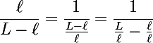 \Large \dfrac{\ell}{L-\ell}= \dfrac{1}{\frac{L-\ell}{\ell}}=\dfrac{1}{\frac{L}{\ell}-\frac{\ell}{\ell}}
